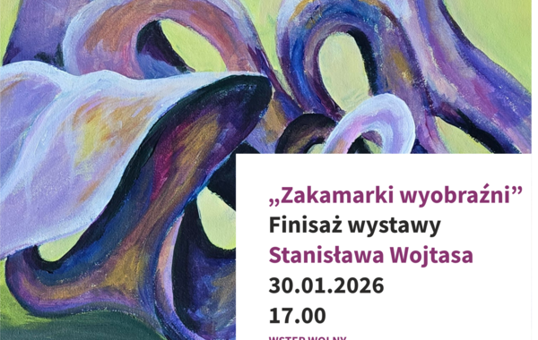 Plakat promujący Finisaż wystawy Stanisława Wojtasa