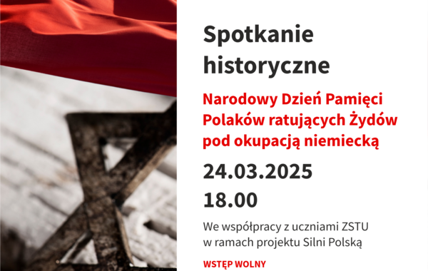 Spotkanie historyczne "Narodowy Dzień Pamięci Polaków ratujących Żydów pod okupacją niemiecką"