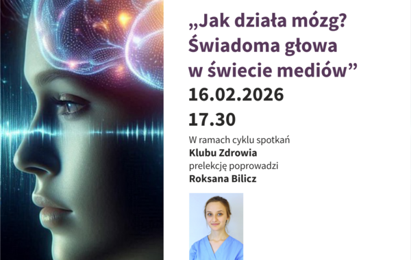 Plakat promujący spotkanie Klubu Zdrowia pt. Jak działa mózg? Świadoma głowa w świecie mediów"