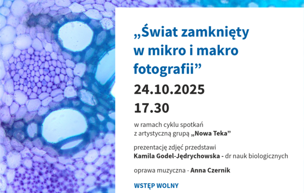 Plakat promujący spotkanie w ramach Nowej Teki pt. Świat zamknięty w mikro i makro fotografii