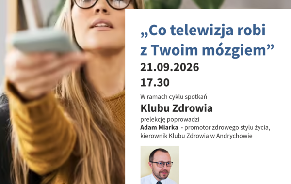Zaproszenie na prelekcję Adama Miarki, pt. Co telewizja robi z Twoim mózgiem